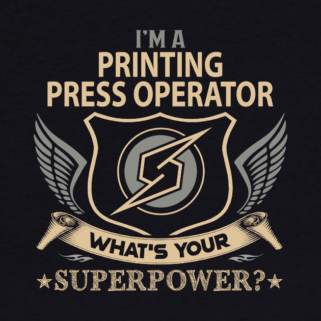 Printing Press Operator T Shirt - Superpower Gift Item Tee by Cosimiaart